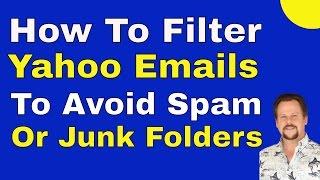 How to filter Yahoo Mail to avoid Spam Folder or Junk Folder