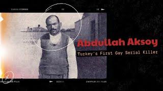 Abdullah Aksoy: Shocking Details of Turkey's Gay Serial Killer!