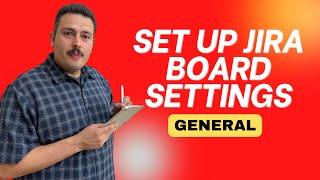 Jira Board Settings - Set Up the General Settings