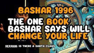 The ONE Book Bashar Says Will Change Your Life | Session: Is there a Santa Claus