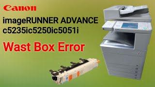 How to Clear Wast toner Box Error in canon imageRUNNER ADVANCE c5051i/ c5235i