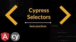 Angular Cypress: Learn How To Properly Use the Selectors