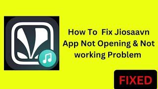 How To Fix Jiosaavn App Not Opening and Not Working Problem