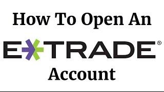 How To Open An ETRADE Account