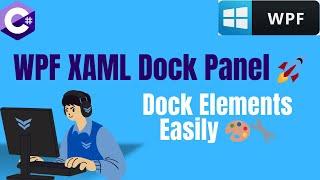 WPF XAML: Dock Panel Basics for Dynamic Layouts 