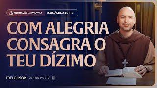 Com alegria consagra o teu dízimo | (Eclesiástico 35, 1-15) #2274