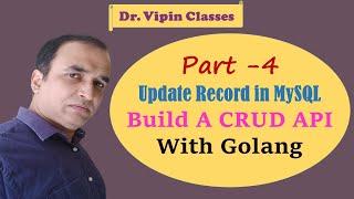 CRUD API with Golang - Part  4 |  How to update records in MySQL | Golang MySQL | Dr Vipin Classes