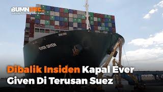 Dibalik Insiden Kapal Ever Given Di Terusan Suez