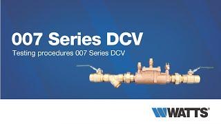 Watts Australia: 007 Series DCV Backflow Preventer Testing Procedures