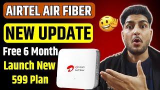 Airtel Airfiber New Update | 6 Month's Free | Launch New Plan