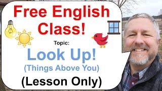 Let's Learn English! Topic: Look Up! Things Above You!  (Lesson Only)