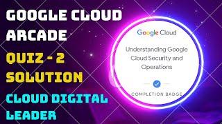 Understanding Google Cloud Security and Operations||Module 2 Quiz 2 Solution 100%||Arcade 2023||GCDL