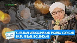 Kuburan Menggunakan Paving, Cor dan Batu Nisan, Bolehkah? | Buya Yahya Menjawab