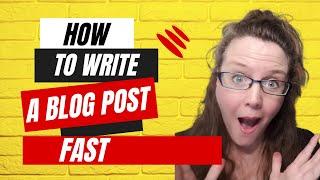 How to Write a Blog Post FAST [Tips for Beginning Copywriters]