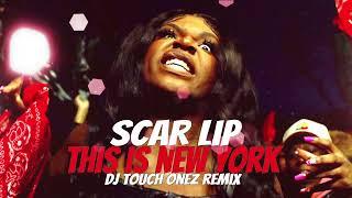 Scar Lip - This Is New York (DJ Touch Onez Remix) #ScarLip #ThisisNewYork