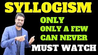 SYLLOGISM ( ONLY | ONLY A FEW | CAN NEVER )| BEST EXPLANATION | SCORE 5 MARKS IN JUST 2 MINS IN BANK