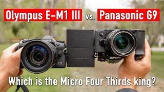 Panasonic G9 vs. Olympus OM-D E-M1 Mark III: Which is the king of Micro 43?