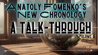 Anatoly Fomenko's New Chronology Vol 2: A Talk-Through