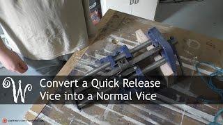 Convert a Quick Release Vice into a Normal Vice