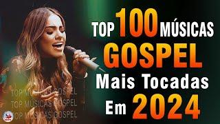 Louvores de Adoração 2024 - As Melhores Músicas Gospel Mais Tocadas - Top Gospel, Hinos Evangélicos