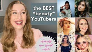 My Favorite Beauty YouTubers!! | Beauty Channels That I Think You Should Watch!