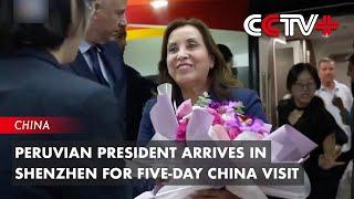 Peruvian President Arrives in Shenzhen for Five-day China Visit