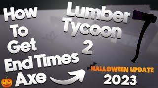 How To Get End Times Axe In Lumber Tycoon 2  Roblox  Halloween Update 2023 (*Working* ) (*LT2*)