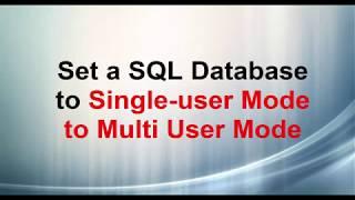 Set SQL Database From SINGLE USER mode to MULTI USER