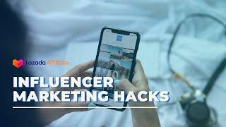 Influencer Marketing Hacks You Need To Know | Lazada Affiliate Program