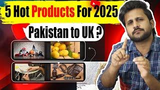 5 Hot Products Export  Pakistan to UK in 2025 #importexportwithusman