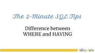 2-Minute SQL Tips:  Difference Between WHERE and HAVING