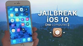 How to Jailbreak iOS 10! (No Computer) [iOS 10-10.2]