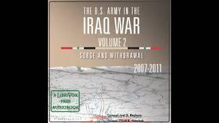 The U.S. Army in the Iraq War Volume 2: Surge and Withdrawal 2007 – 2011 by Various Part 1/4