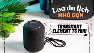 Tronsmart Element T6 Mini: Chiếc loa nhỏ gọn cho du lịch