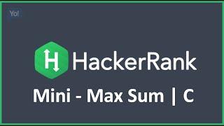 Mini - Max Sum | Hacker Rank solution in C Programming