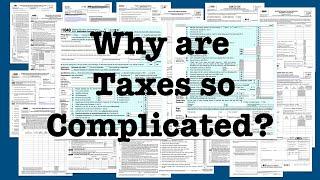 Why are Taxes So Complicated? (100th video special)