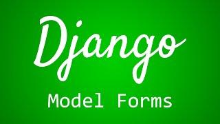 Django Tutorial for Beginners - 30 - Model Forms