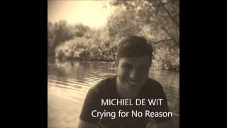 Michiel De Wit - Crying for no reason