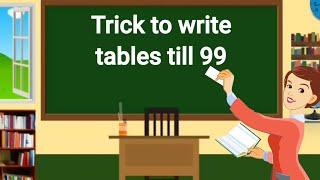 Tricks to write tables till 99.