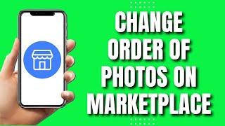 How to Change Order Of Photos Facebook Marketplace (2023)