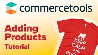 Adding Products To commercetools  - Tutorial