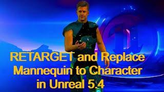 Unreal Engine 5.4 | Retarget Animations and Character FAST | Replace Mannequin to Character