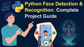 Python Face Detection & Recognition | Complete Project Guide