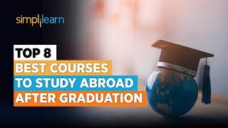 Top 8 Best Courses to Study Abroad After Graduation | Career Guidance Tips  | Simplilearn