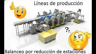 ¿Cómo balancear las líneas de producción reduciendo las estaciones de trabajo?