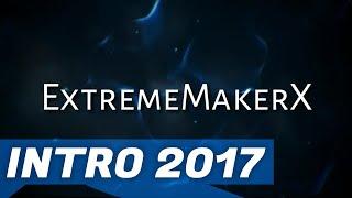 ExtremeMakerX Intro 2017