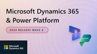 Dynamics 365 and Power Platform 2024 Release Wave 2 Highlights