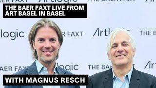 Magnus Resch: TBF Live from Art Basel in Basel