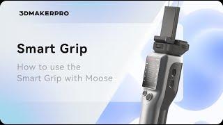 3DMakerpro Moose Tutorial | How to use the Smart Grip