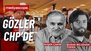 Burak Bilgehan Özpek ve Ruşen Çakır yorumluyor: Gözler yükselişini sürdüren CHP'de - canlı izle